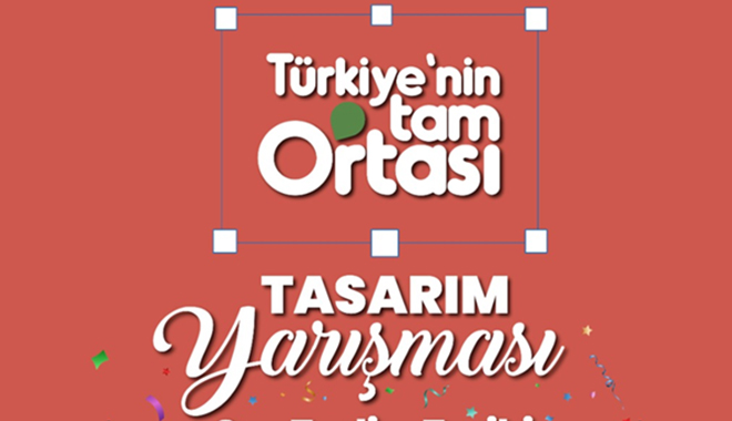 VALİLİKDEN ‘ TÜRKİYENİN TAM ORTASI ‘ TEMALI TASARIM YARIŞMASI